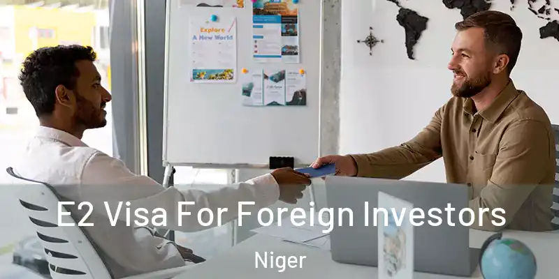  E2 Visa For Foreign Investors Niger