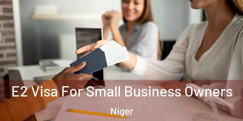  E2 Visa For Small Business Owners Niger
