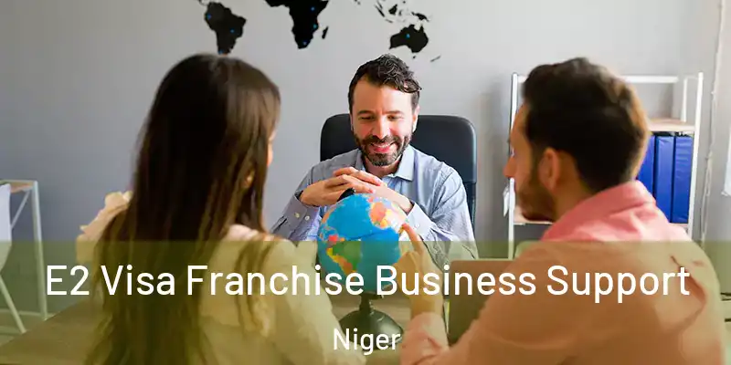  E2 Visa Franchise Business Support Niger