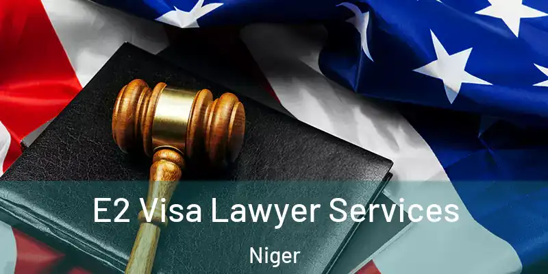  E2 Visa Lawyer Services Niger