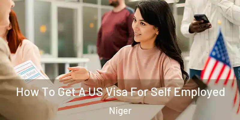 How To Get A US Visa For Self Employed Niger