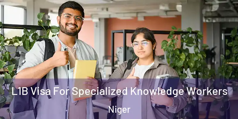 L1B Visa For Specialized Knowledge Workers Niger