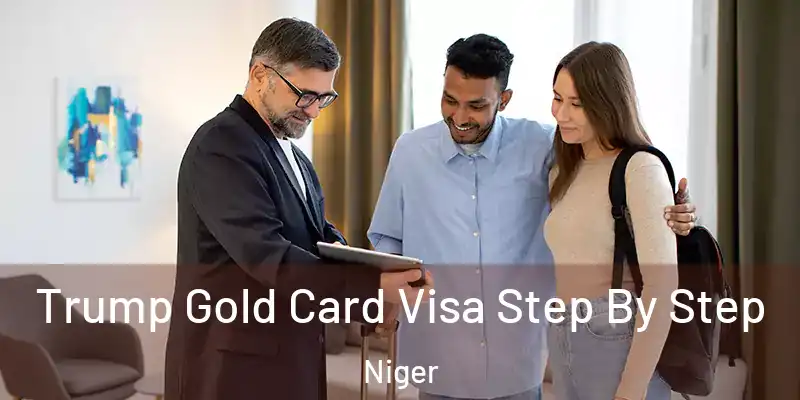  Trump Gold Card Visa Step By Step Niger