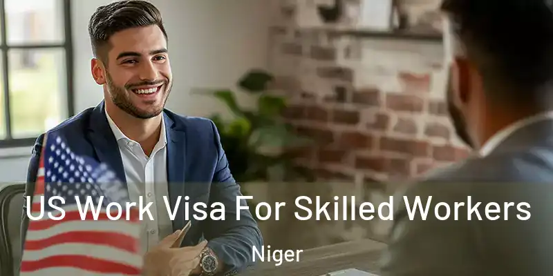  US Work Visa For Skilled Workers Niger